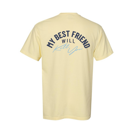 My Best Friend Will Kill You T-Shirt