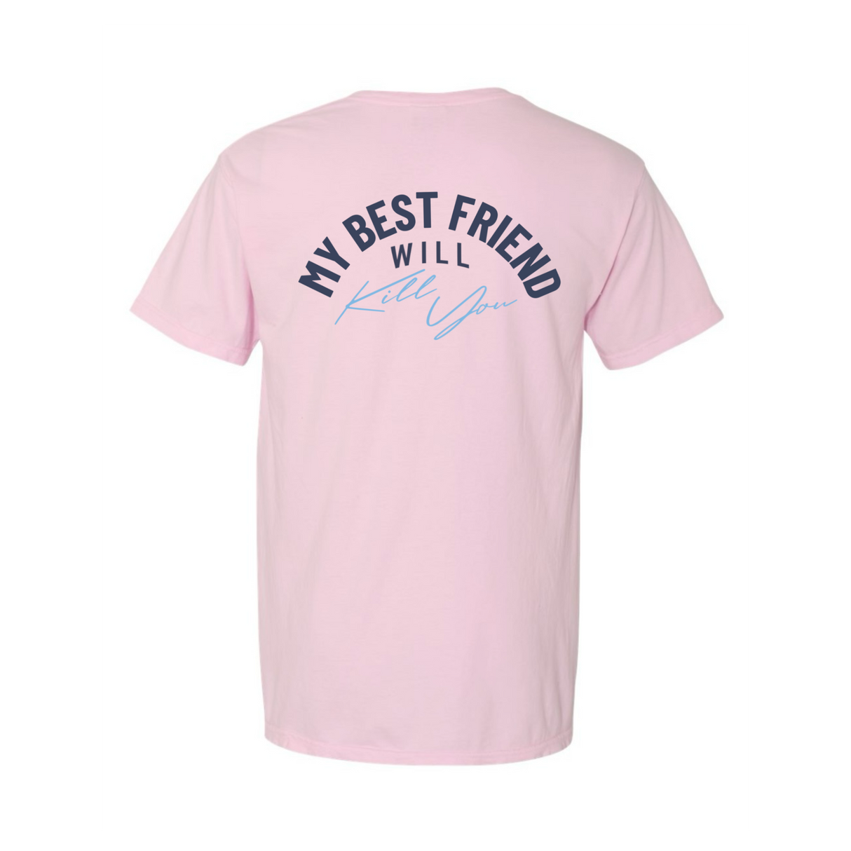 My Best Friend Will Kill You T-Shirt
