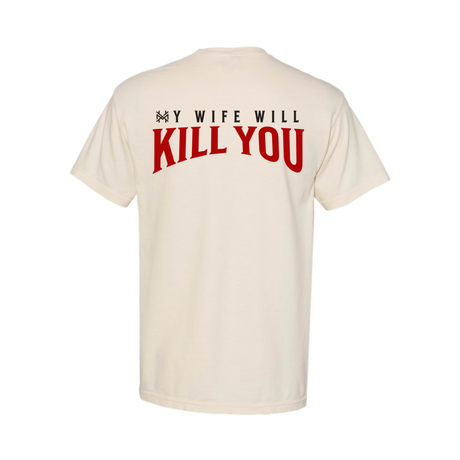 My Wife Will Kill You T-Shirt