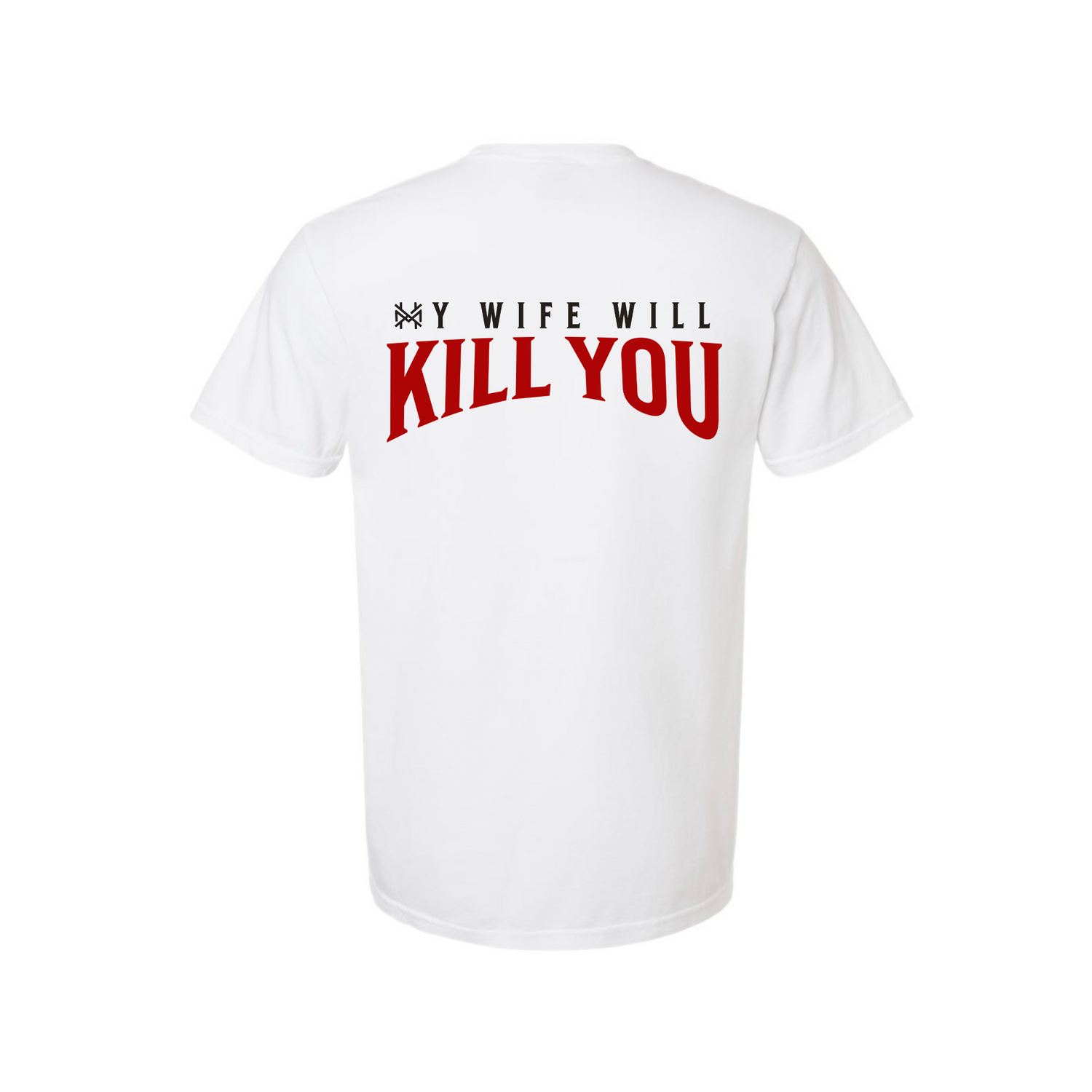My Wife Will Kill You T-Shirt
