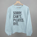Sorry Can't Pilates Bye