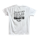 Tee Put it On My Husbands Tab