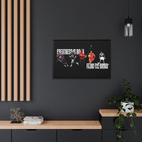 Greatness is Born from the Grind Canvas Poster