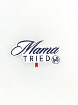 Mama Tried Sticker