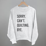 Sorry Can't Quilting Bye