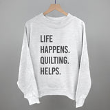 Life Happens Quilting Helps