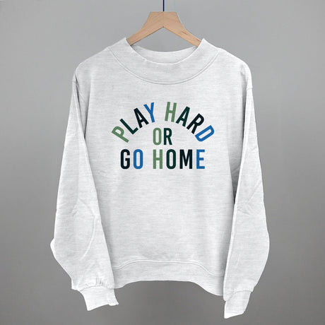 Play Hard Or Go Home