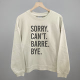 Sorry Can't Barre Bye
