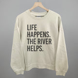 Life Happens The River Helps