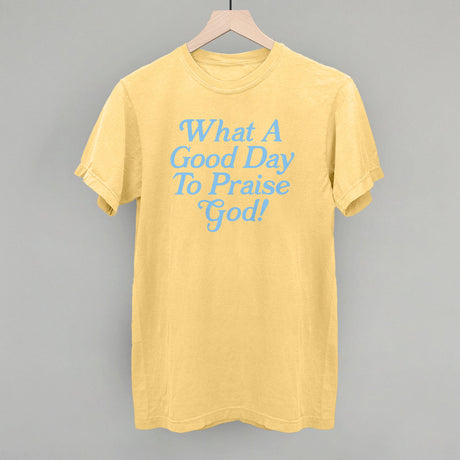 What A Good Day To Praise God
