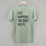 Life Happens The Boat Helps