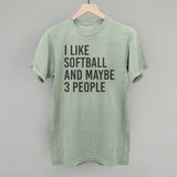 I Like Softball And Maybe 3 People