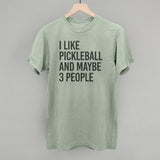 I Like Pickleball And Maybe 3 People