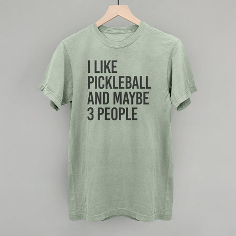 I Like Pickleball And Maybe 3 People