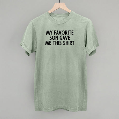 My Favorite Son Gave Me This Shirt