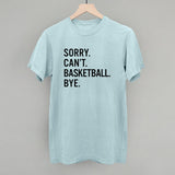 Sorry Can't Basketball Bye