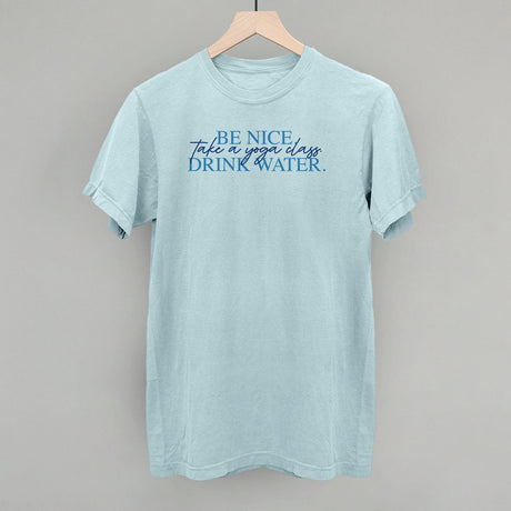 Be Nice Take A Yoga Class Drink Water