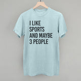 I Like Sports And Maybe 3 People