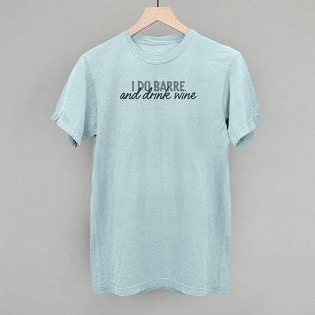 I Do Barre And Drink Wine