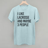 I Like Lacrosse And Maybe 3 People