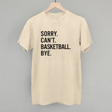 Sorry Can't Basketball Bye