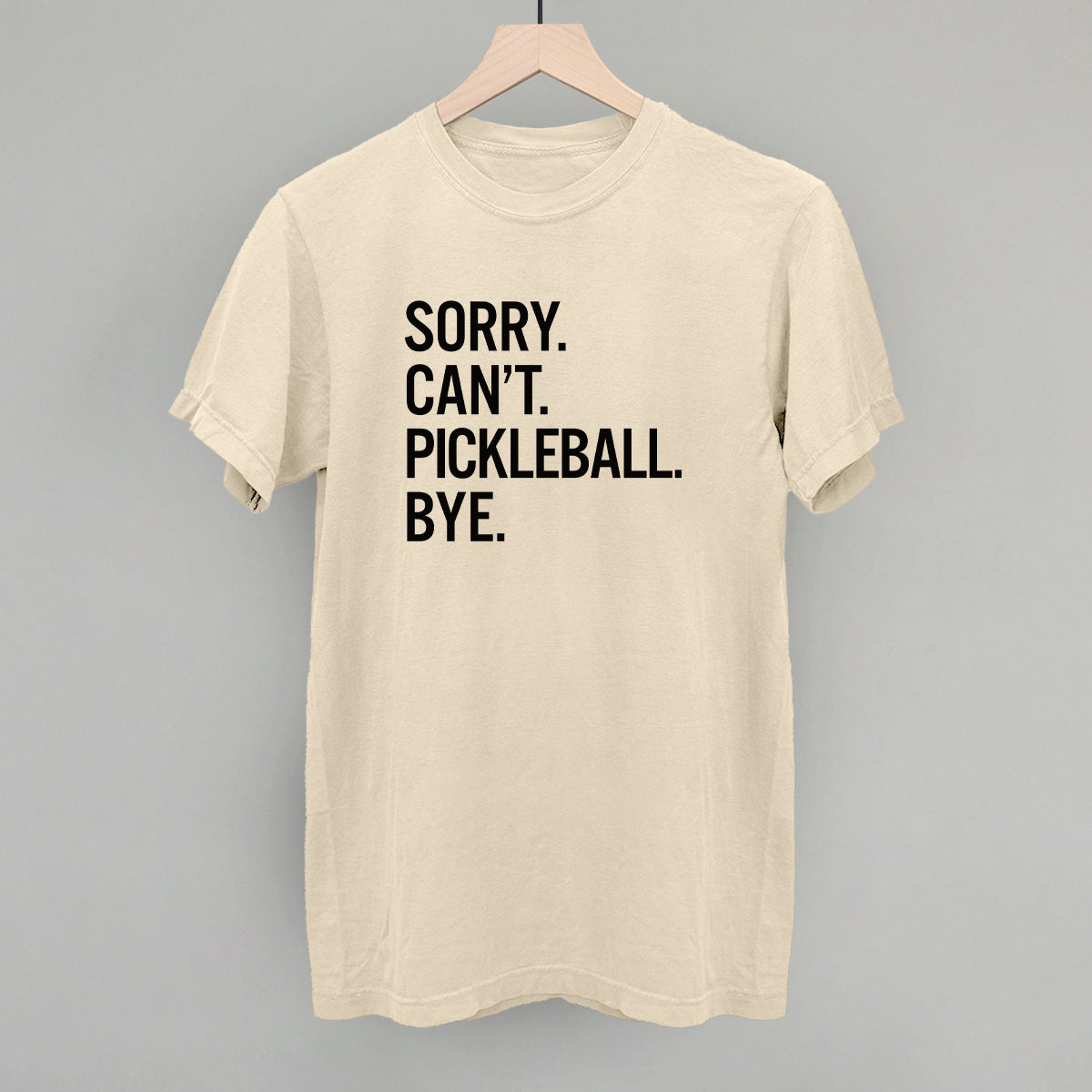 Sorry Can't Pickleball Bye