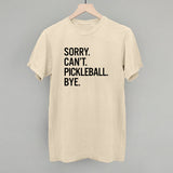 Sorry Can't Pickleball Bye