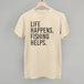 Life Happens Fishing Helps