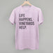 Life Happens Vineyards Help