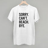 Sorry Can't Beach Bye