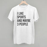 I Like Sports And Maybe 3 People