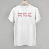 You Look Like You Love Me