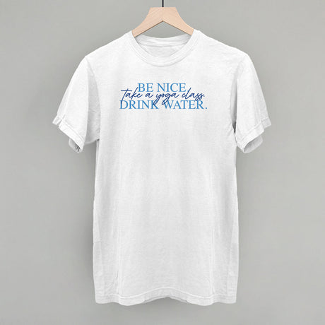 Be Nice Take A Yoga Class Drink Water