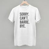 Sorry Can't Barre Bye