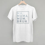 Ma Mama Mom Bruh