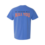 My Husband Will Kill You T-Shirt