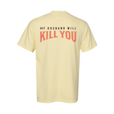 My Husband Will Kill You T-Shirt