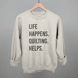 Life Happens Quilting Helps