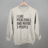 I Like Pickleball And Maybe 3 People