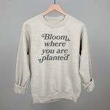 Bloom Where You Are Planted