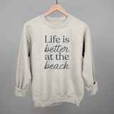Life Is Better At The Beach