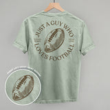 Just A Guy Who Loves Football (Back Print)