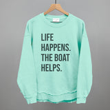 Life Happens The Boat Helps