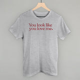 You Look Like You Love Me