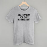 My Favorite Son Gave Me This Shirt