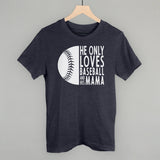 He Only Loves Baseball And His Mama