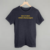 Save Water Drink Champagne