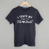I Teach My Kids To Hit And Steal