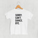 Sorry Can't Dance Bye (Kids)