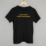 Save Water Drink Champagne